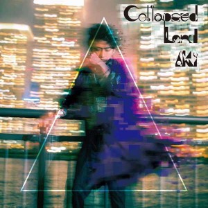 AKi_AL_ Collapsed Land_ジャケ写